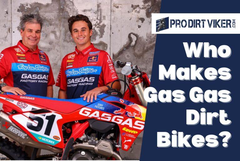Who Makes Gas Gas Dirt Bikes? The Ultimate Guide