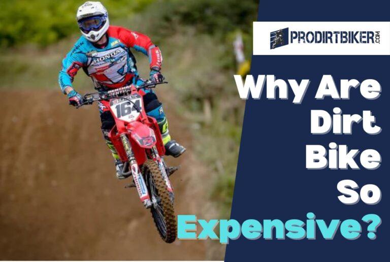 Why Are Dirt Bikes So Expensive? Uncovering the Cost Factors