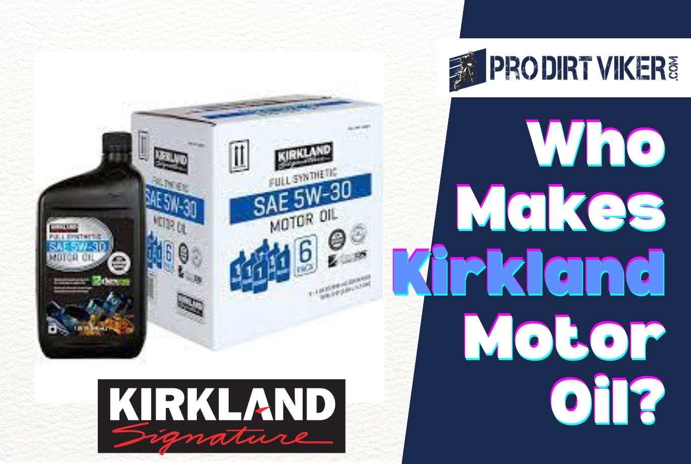 Who Makes Kirkland Motor Oil?