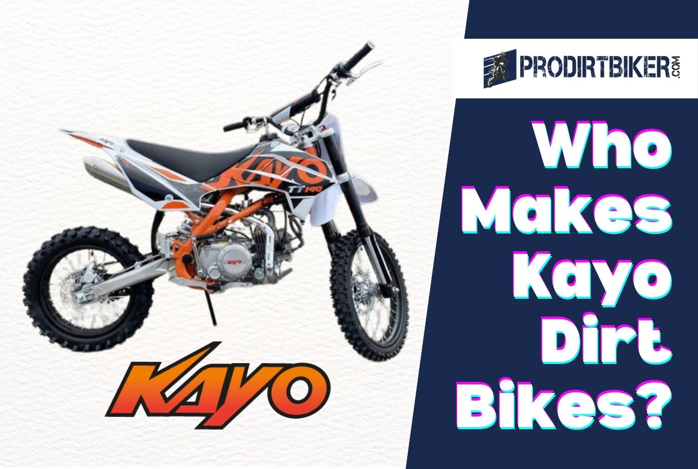 Who Makes Kayo Dirt Bikes? Behind the Ride