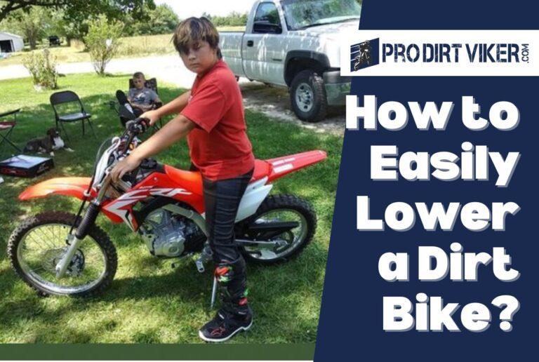 How to Easily Lower a Dirt Bike? 11 Easy Step