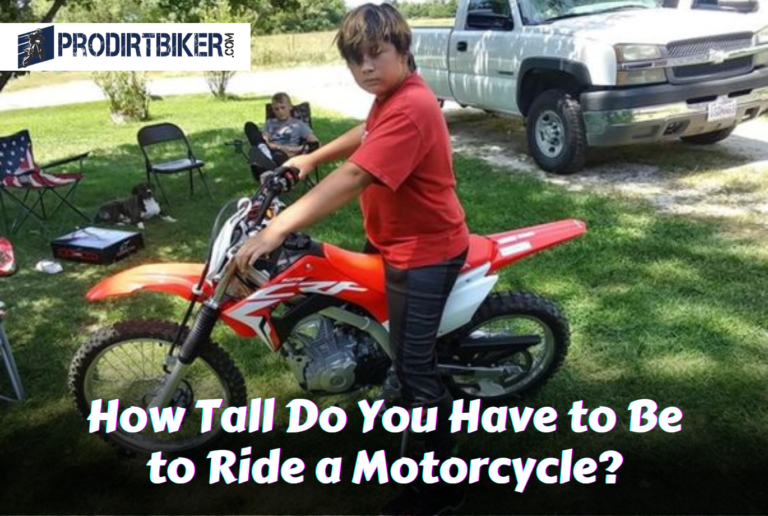 How Tall Do You Have to Be to Ride a Motorcycle? Find Out Now!