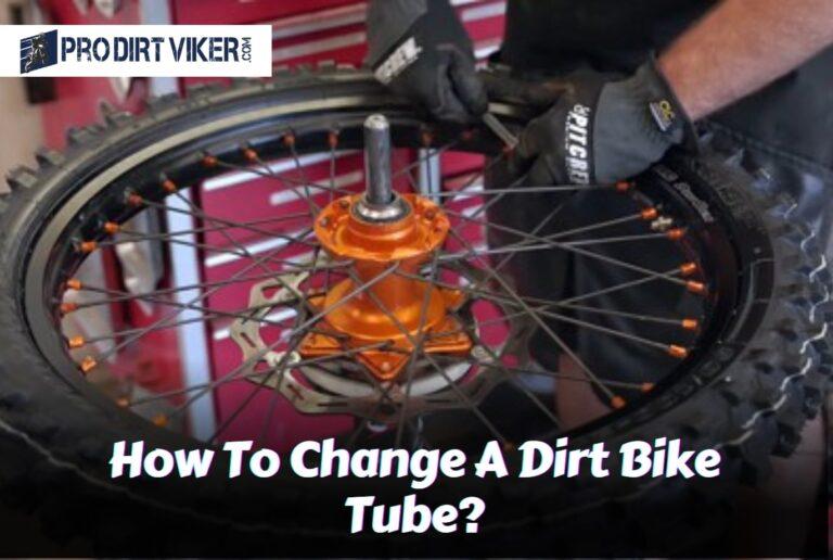 How To Change A Dirt Bike Tube? Step-by-Step Guide