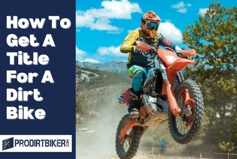 How To Get A Title For A Dirt Bike: The Ultimate Guide