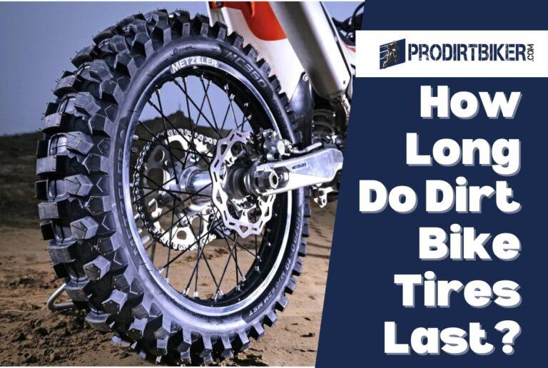 How Long Do Dirt Bike Tires Last? Expert Tips and Advice