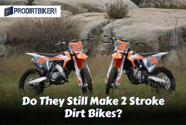 Do They Still Make 2 Stroke Dirt Bikes? Find Out Now!