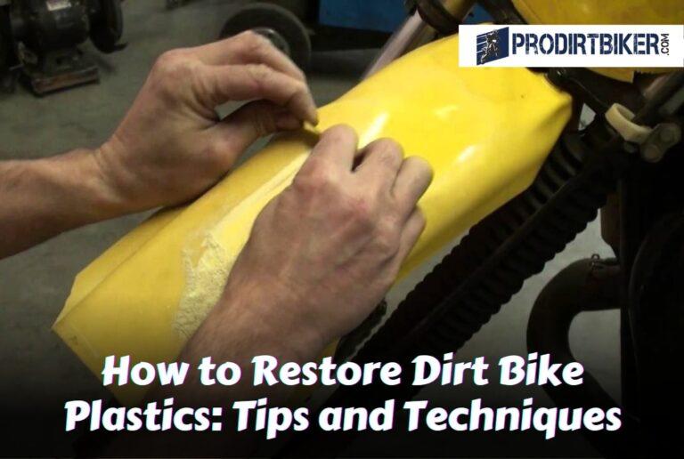 How to Restore Dirt Bike Plastics: Tips and Techniques