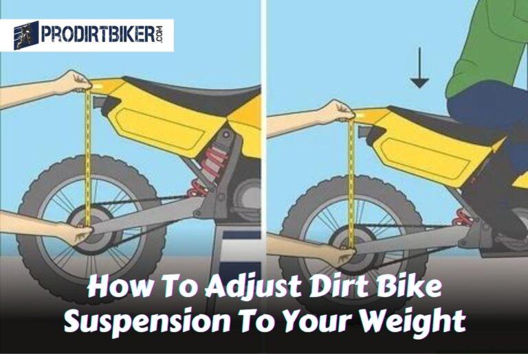 How To Adjust Dirt Bike Suspension To Your Weight: A How-To Guide