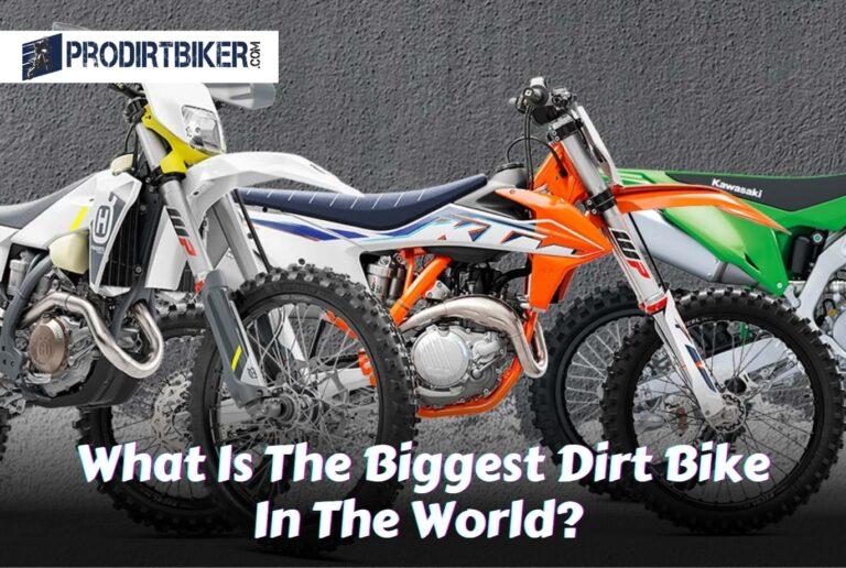 What Is The Biggest Dirt Bike In The World? Uncovering the Ultimate Ride
