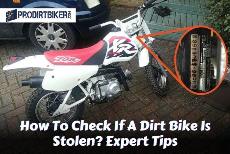 How To Check If A Dirt Bike Is Stolen? Expert Tips